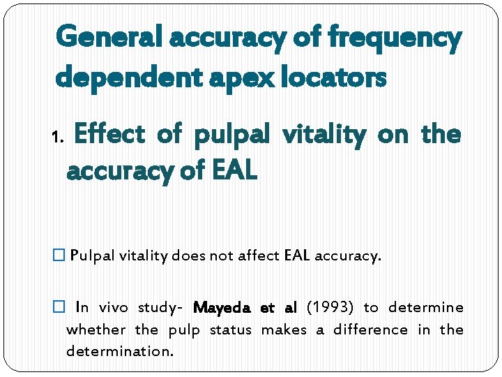 General accuracy of frequency dependent apex locators 1. Effect of pulpal vitality on the