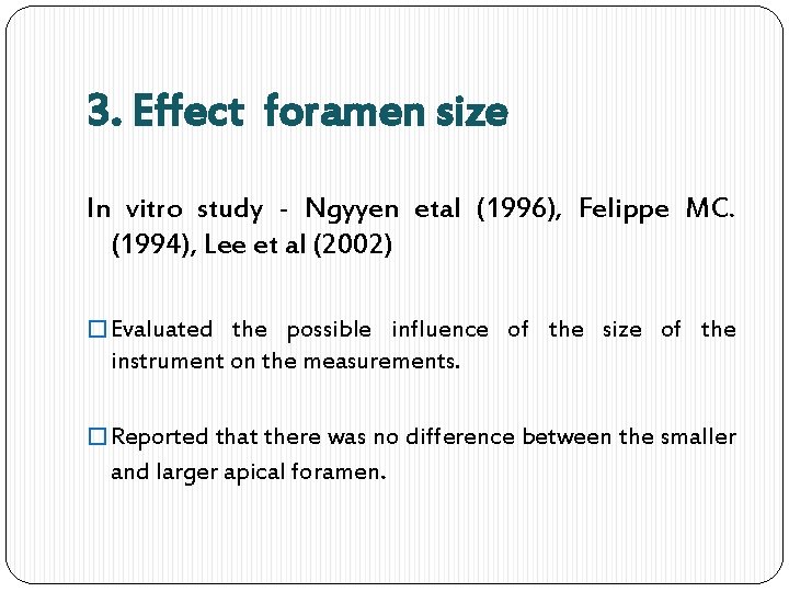 3. Effect foramen size In vitro study - Ngyyen etal (1996), Felippe MC. (1994),