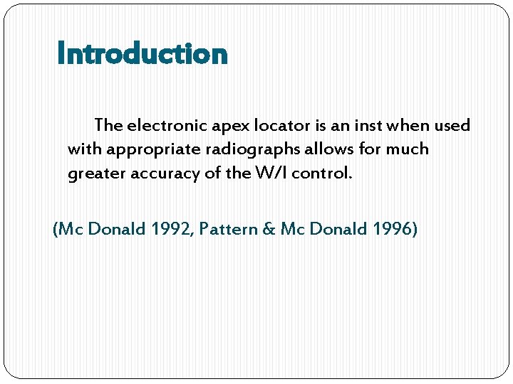 Introduction The electronic apex locator is an inst when used with appropriate radiographs allows