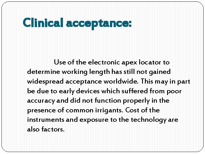 Clinical acceptance: Use of the electronic apex locator to determine working length has still