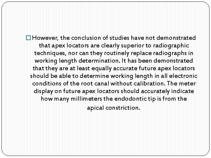 � However, the conclusion of studies have not demonstrated that apex locators are clearly