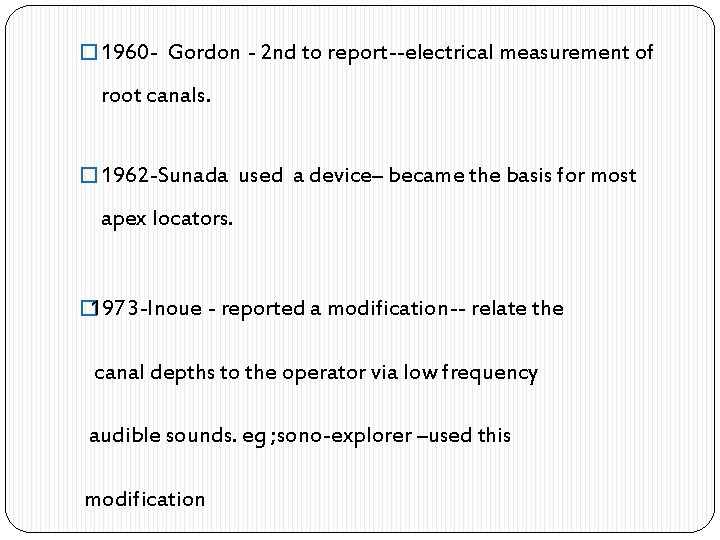 � 1960 - Gordon - 2 nd to report--electrical measurement of root canals. �