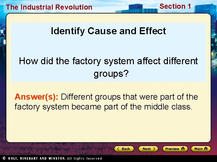 The Industrial Revolution Section 1 Identify Cause and Effect How did the factory system
