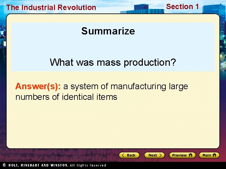 The Industrial Revolution Section 1 Summarize What was mass production? Answer(s): a system of