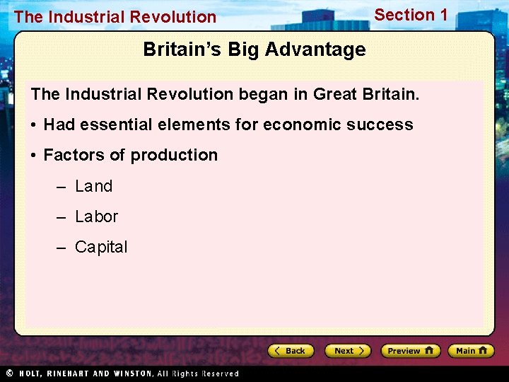 The Industrial Revolution Section 1 Britain’s Big Advantage The Industrial Revolution began in Great