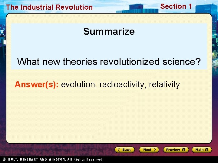 The Industrial Revolution Section 1 Summarize What new theories revolutionized science? Answer(s): evolution, radioactivity,