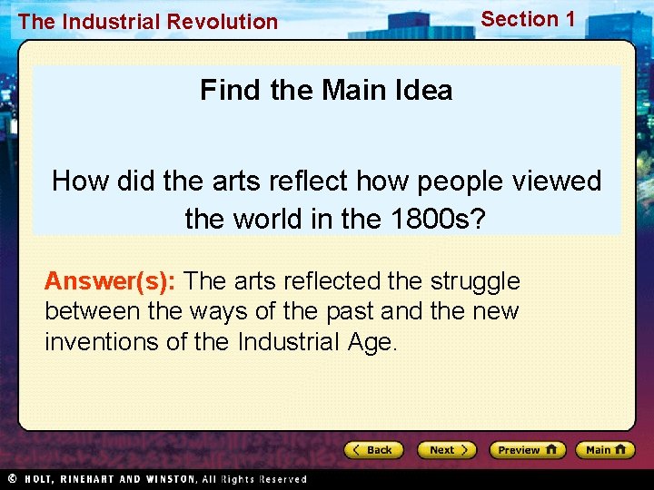 The Industrial Revolution Section 1 Find the Main Idea How did the arts reflect