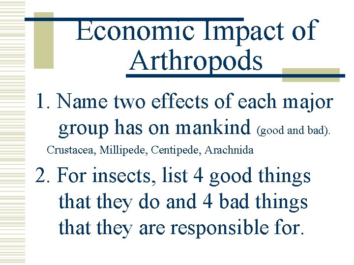 Economic Impact of Arthropods 1. Name two effects of each major group has on Economic Impact of Arthropods 1. Name two effects of each major group has on
