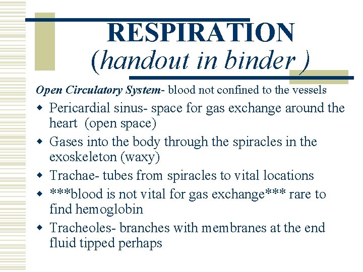 RESPIRATION (handout in binder ) Open Circulatory System- blood not confined to the vessels RESPIRATION (handout in binder ) Open Circulatory System- blood not confined to the vessels