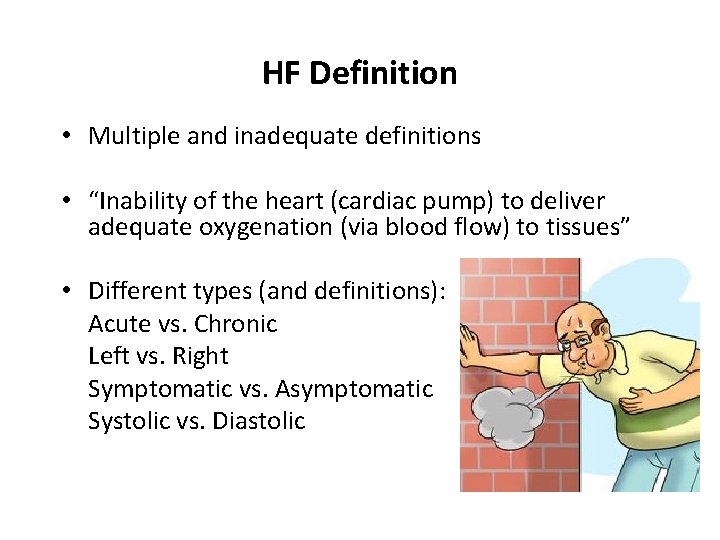 HF Definition • Multiple and inadequate definitions • “Inability of the heart (cardiac pump) HF Definition • Multiple and inadequate definitions • “Inability of the heart (cardiac pump)