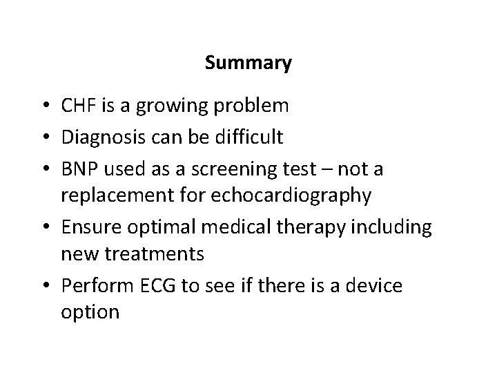Summary • CHF is a growing problem • Diagnosis can be difficult • BNP Summary • CHF is a growing problem • Diagnosis can be difficult • BNP