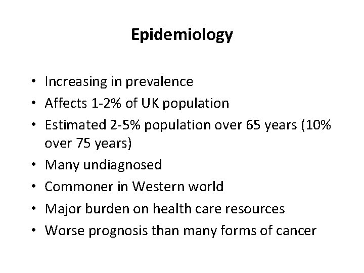 Epidemiology • Increasing in prevalence • Affects 1 -2% of UK population • Estimated Epidemiology • Increasing in prevalence • Affects 1 -2% of UK population • Estimated