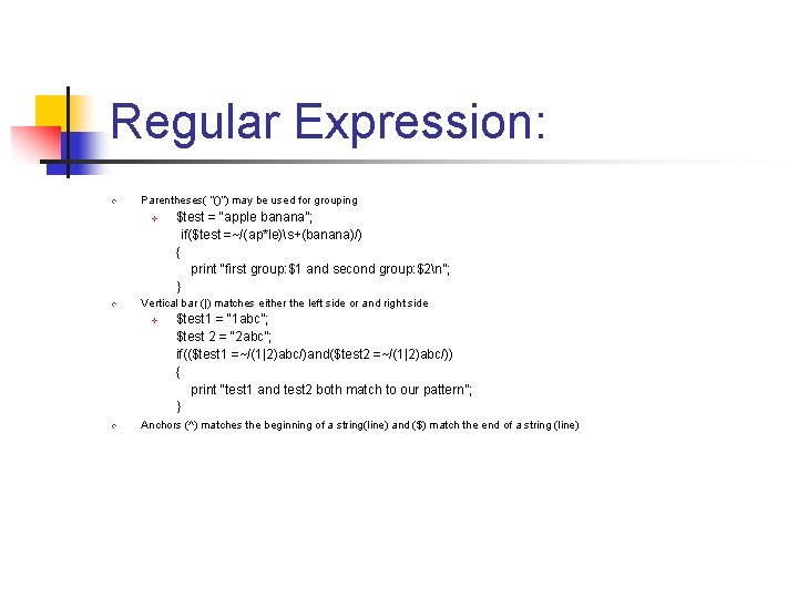 Regular Expression: v Parentheses( “()”) may be used for grouping v v Vertical bar