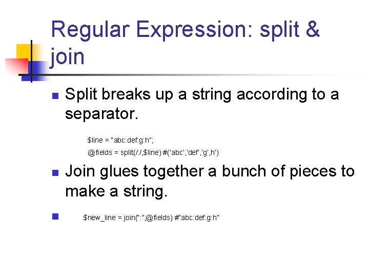 Regular Expression: split & join n Split breaks up a string according to a