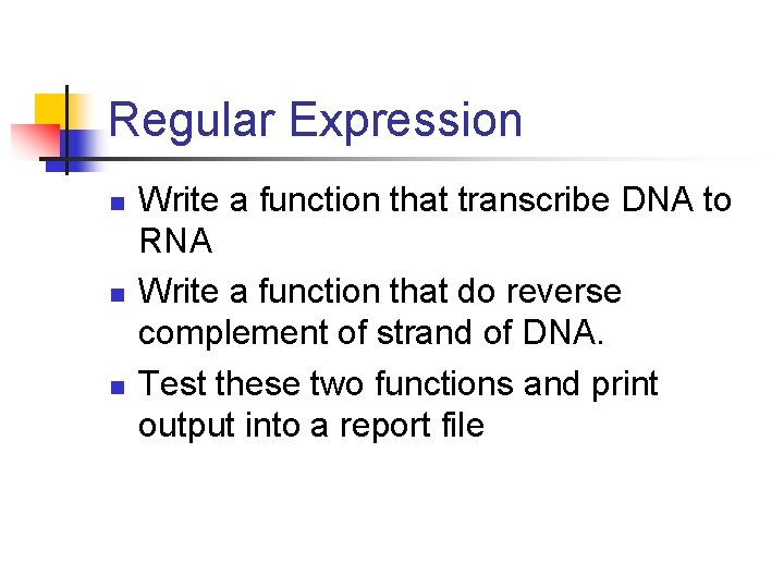 Regular Expression n Write a function that transcribe DNA to RNA Write a function