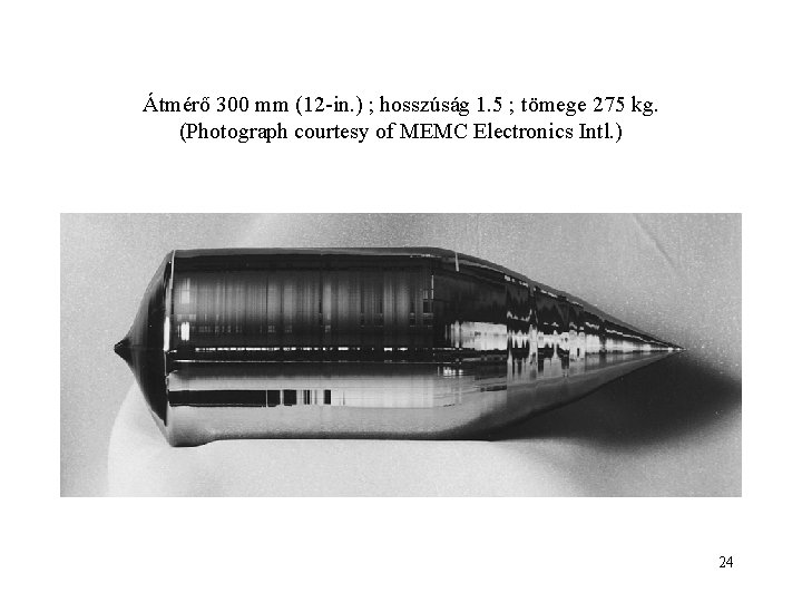 Átmérő 300 mm (12 -in. ) ; hosszúság 1. 5 ; tömege 275 kg.