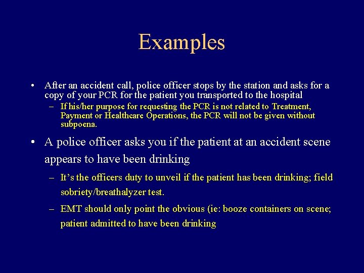 Examples • After an accident call, police officer stops by the station and asks
