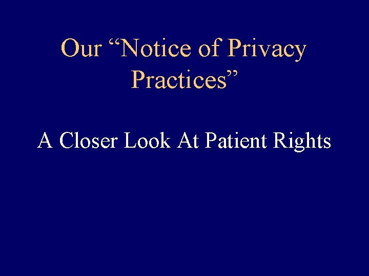 Our “Notice of Privacy Practices” A Closer Look At Patient Rights 