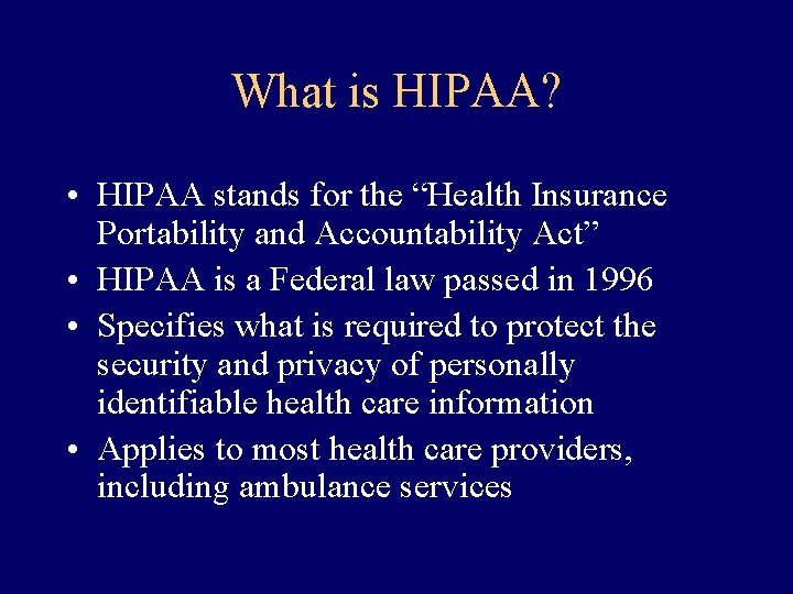 What is HIPAA? • HIPAA stands for the “Health Insurance Portability and Accountability Act”