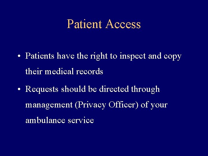 Patient Access • Patients have the right to inspect and copy their medical records