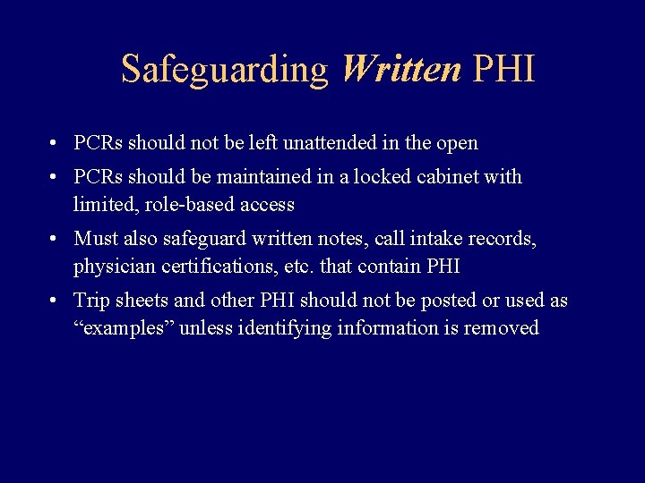 Safeguarding Written PHI • PCRs should not be left unattended in the open •