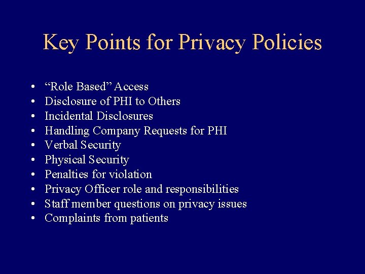 Key Points for Privacy Policies • • • “Role Based” Access Disclosure of PHI
