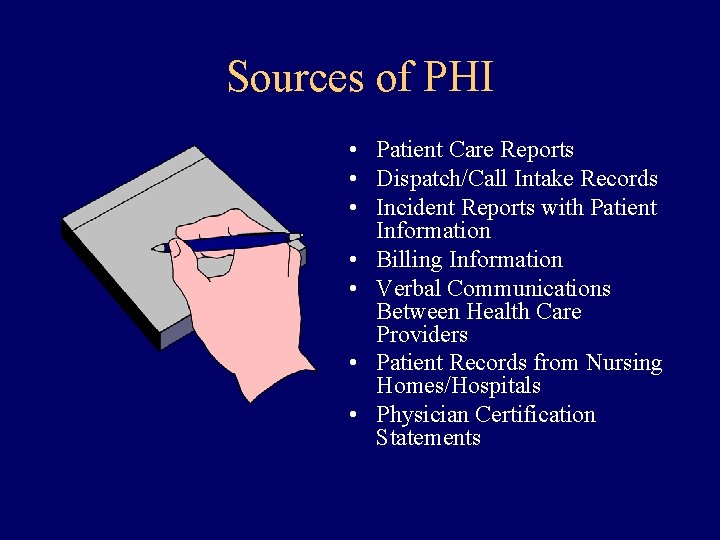 Sources of PHI • Patient Care Reports • Dispatch/Call Intake Records • Incident Reports