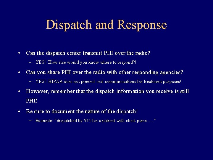 Dispatch and Response • Can the dispatch center transmit PHI over the radio? –