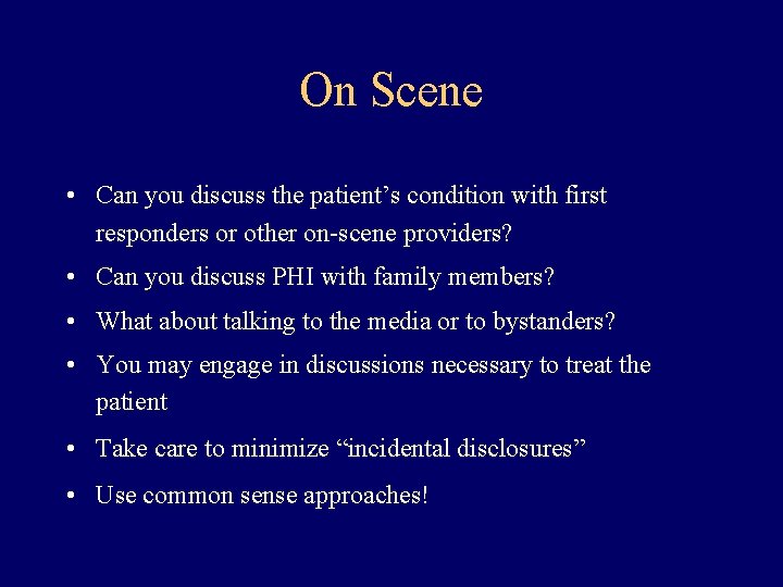 On Scene • Can you discuss the patient’s condition with first responders or other