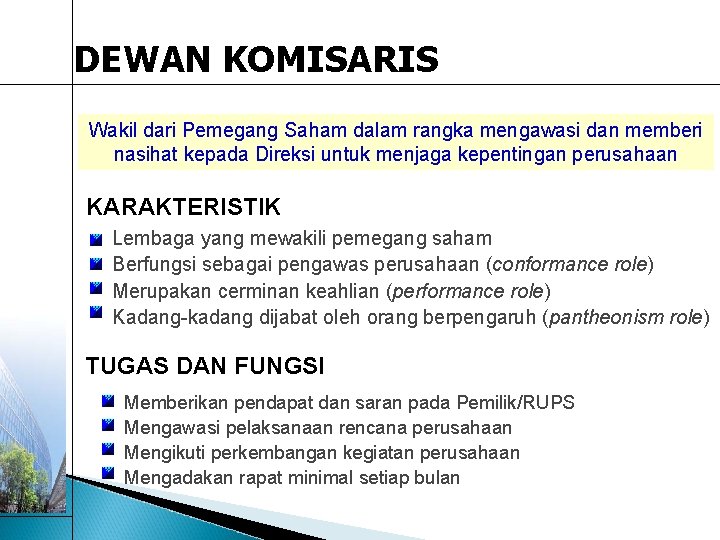 DEWAN KOMISARIS Wakil dari Pemegang Saham dalam rangka mengawasi dan memberi nasihat kepada Direksi DEWAN KOMISARIS Wakil dari Pemegang Saham dalam rangka mengawasi dan memberi nasihat kepada Direksi