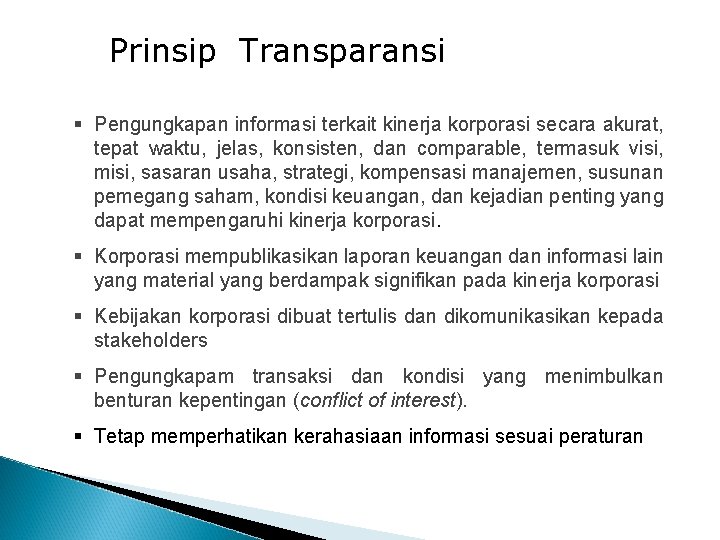 Prinsip Transparansi § Pengungkapan informasi terkait kinerja korporasi secara akurat, tepat waktu, jelas, konsisten, Prinsip Transparansi § Pengungkapan informasi terkait kinerja korporasi secara akurat, tepat waktu, jelas, konsisten,