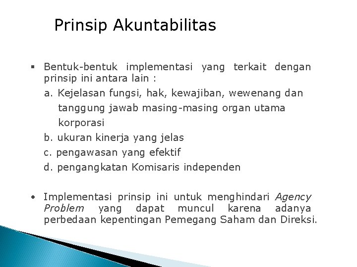 Prinsip Akuntabilitas § Bentuk-bentuk implementasi yang terkait dengan prinsip ini antara lain : a. Prinsip Akuntabilitas § Bentuk-bentuk implementasi yang terkait dengan prinsip ini antara lain : a.