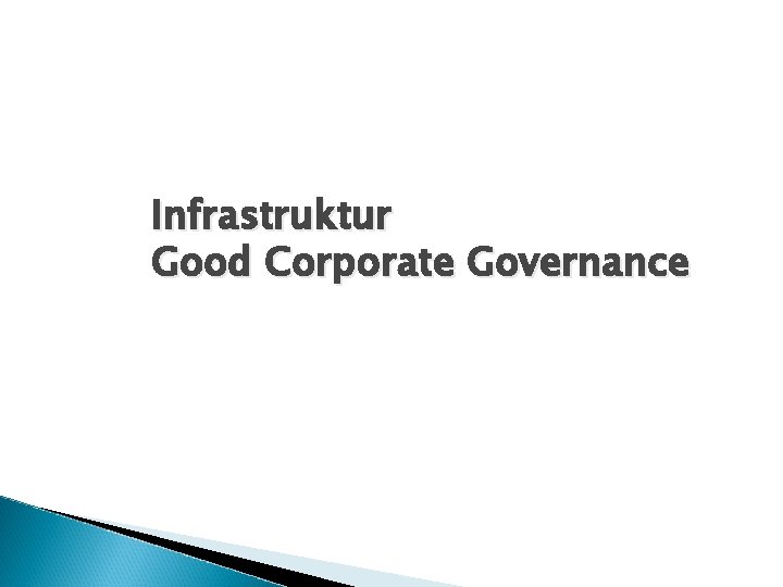Infrastruktur Good Corporate Governance Infrastruktur Good Corporate Governance