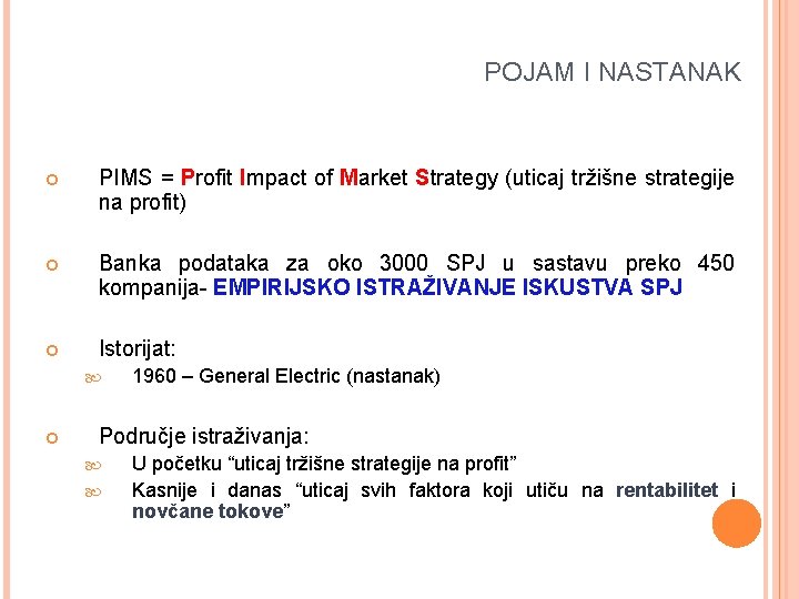 POJAM I NASTANAK PIMS = Profit Impact of Market Strategy (uticaj tržišne strategije na