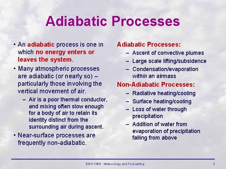 Adiabatic Processes • An adiabatic process is one in which no energy enters or