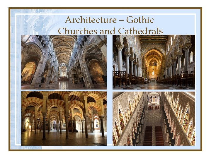  Architecture – Gothic Churches and Cathedrals 