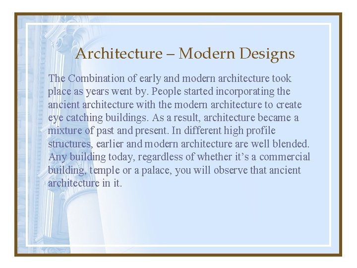 Architecture – Modern Designs The Combination of early and modern architecture took place as