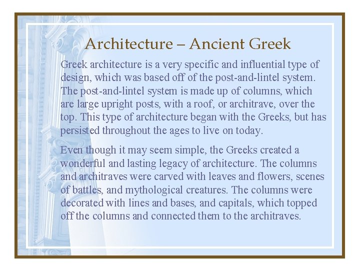 Architecture – Ancient Greek architecture is a very specific and influential type of design,