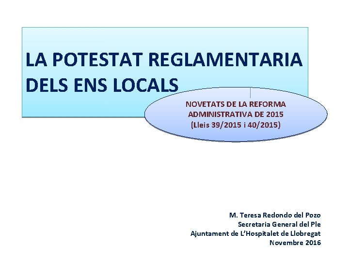 LA POTESTAT REGLAMENTARIA DELS ENS LOCALS NOVETATS DE LA REFORMA ADMINISTRATIVA DE 2015 (Lleis