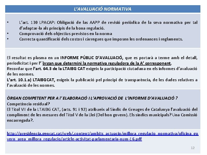 L'AVALUACIÓ NORMATIVA • • • L’art. 130 LPACAP: Obligació de las AAPP de revisió