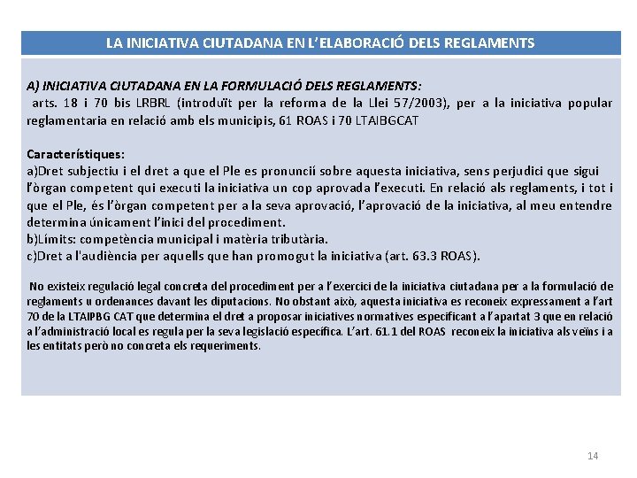 LA INICIATIVA CIUTADANA EN L’ELABORACIÓ DELS REGLAMENTS A) INICIATIVA CIUTADANA EN LA FORMULACIÓ DELS