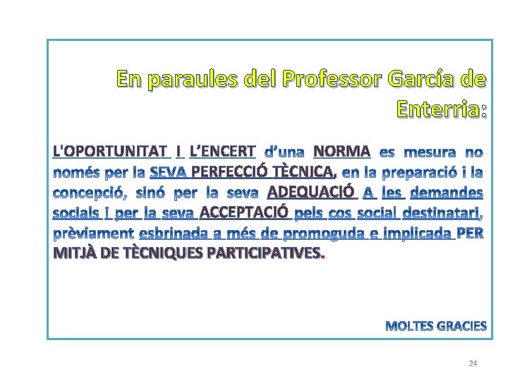 En paraules del Professor García de Enterria: L'OPORTUNITAT I L’ENCERT NORMA PERFECCIÓ TÈCNICA, ADEQUACIÓ