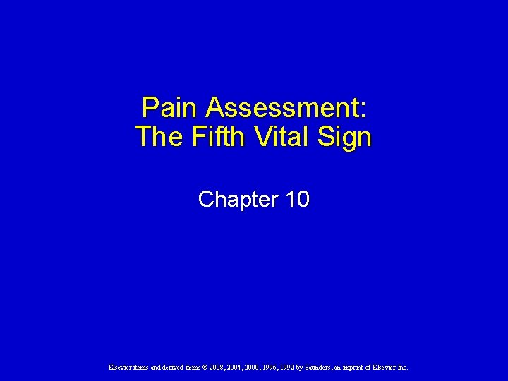 Pain Assessment: The Fifth Vital Sign Chapter 10 Elsevier items and derived items ©