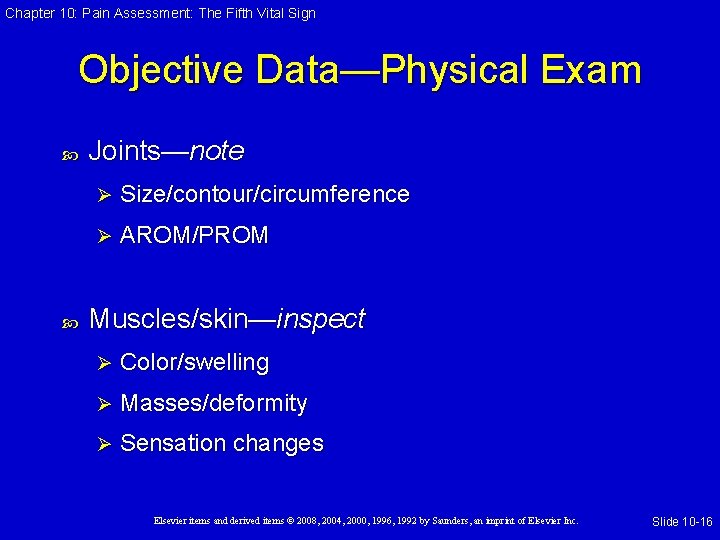 Chapter 10: Pain Assessment: The Fifth Vital Sign Objective Data—Physical Exam Joints—note Ø Size/contour/circumference