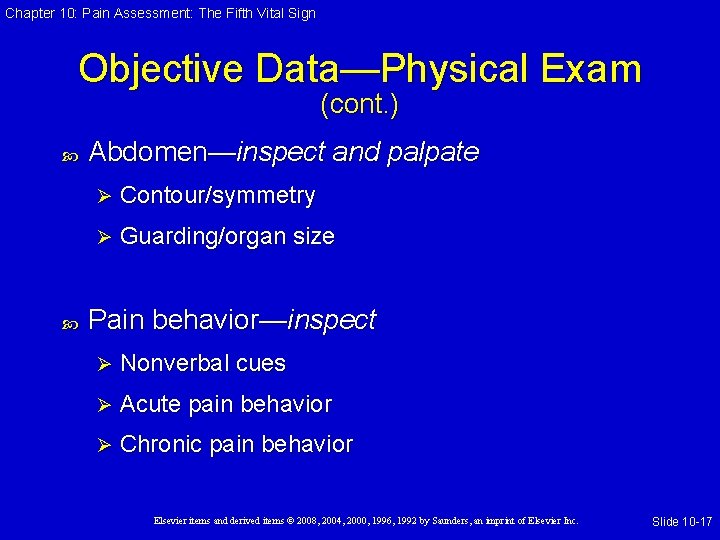 Chapter 10: Pain Assessment: The Fifth Vital Sign Objective Data—Physical Exam (cont. ) Abdomen—inspect