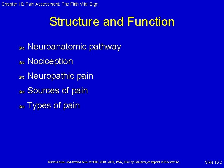 Chapter 10: Pain Assessment: The Fifth Vital Sign Structure and Function Neuroanatomic pathway Nociception