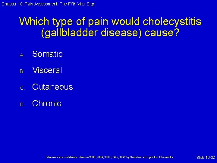 Chapter 10: Pain Assessment: The Fifth Vital Sign Which type of pain would cholecystitis