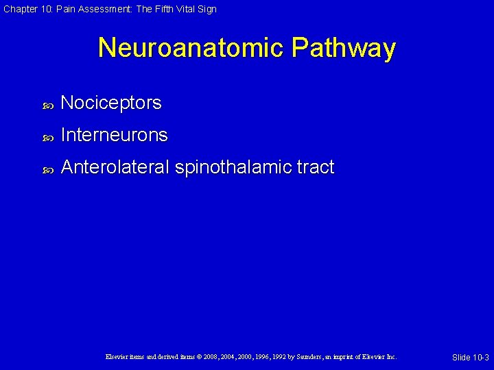 Chapter 10: Pain Assessment: The Fifth Vital Sign Neuroanatomic Pathway Nociceptors Interneurons Anterolateral spinothalamic