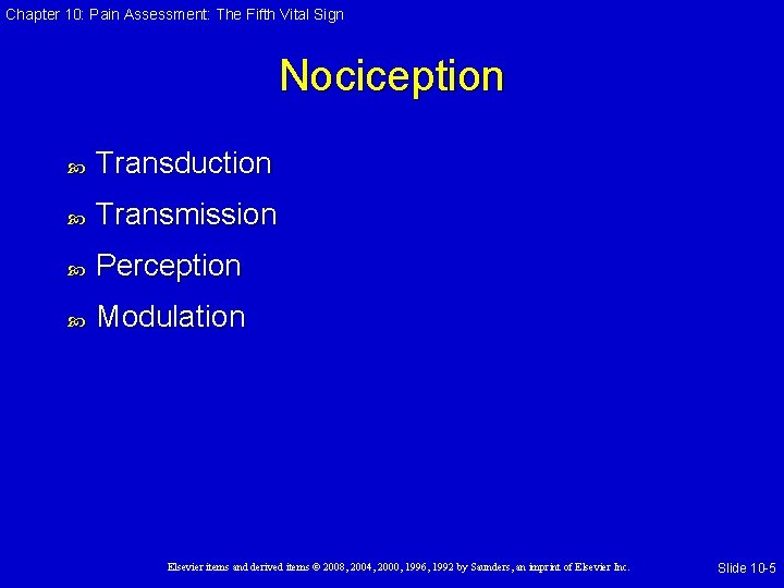 Chapter 10: Pain Assessment: The Fifth Vital Sign Nociception Transduction Transmission Perception Modulation Elsevier