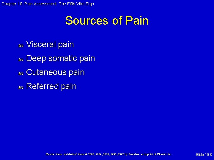 Chapter 10: Pain Assessment: The Fifth Vital Sign Sources of Pain Visceral pain Deep